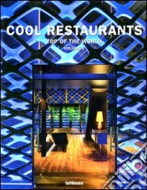 Cool restaurants. Top of the world. Ediz. inglese, tedesca e francese. Vol. 2 libro di Kunz M. N. (cur.); Guillou R. (cur.)