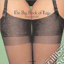 The big book of legs. Ediz. inglese, francese e tedesca libro di Hanson Dian