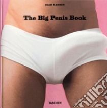 The big penis book. Ediz. inglese, francese e tedesca libro di Hanson Dian