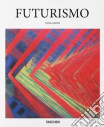 Futurismo. Ediz. illustrata libro di Martin Sylvia