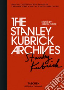 The Stanley Kubrick archives. Ediz. illustrata libro di Castle A. (cur.)