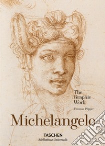 Michelangelo. The Graphic Work. Ediz. illustrata libro di Thoenes Christof; Popper Thomas