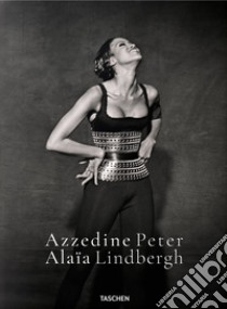 Azzedine Alaïa Peter Lindbergh. Ediz. inglese, francese e tedesca libro