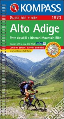 Guida bici e bike n. 1970. Piste ciclabili e itinerari Mountain Bike. Alto Adige 1:50.000 libro di Delama E. (cur.)
