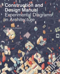Experimental diagrams in architecture. Construction and design manual libro di Gasperoni L. (cur.)