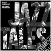 Jazz tales. Con 4 CD Audio libro di Carminati Elena; Franchini Vittorio