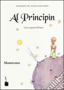 Principin. Testo mantovano (Al) libro di Saint-Exupéry Antoine de