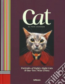 Cat. Portraits of eighty-eight cats & one very wise zebra. Ediz. illustrata libro di Lucasson Tein
