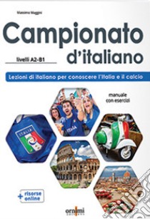 Campionato d'italiano (A2-B1) Lezioni di italiano per conoscere l'Italia e il calcio libro di Maggini Massimo