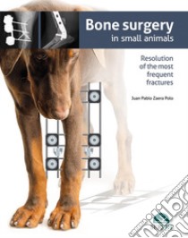 Bone surgery in small animals libro di Zaera Polo Juan Pablo
