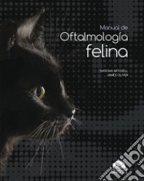 Manual de oftalmología felina libro di Mitchell Natasha; Oliver James