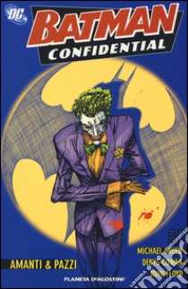 Amanti & pazzi. Batman confidential. Vol. 2 libro di Green Michael; Cowan Denys; Floyd John