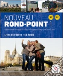 Nouveau rond-point 1. A1-A2. Per le Scuole superiori. Con CD Audio. Con e-book. Con espansione online libro