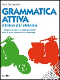 Grammatica attiva. Italiano per stranieri. A1-B2 libro di Landriani M. Rita