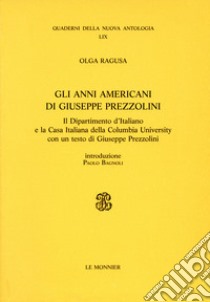 Gli anni americani di Giuseppe Prezzolini libro di Ragusa Olga
