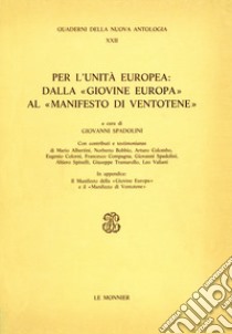 Per l'unità europea: dalla «Giovine Europa» al «Manifesto di Ventotene» libro di Spadolini G. (cur.)