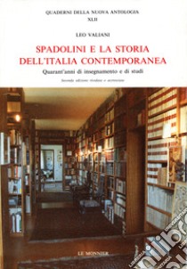 Spadolini e la storia dell'Italia contemporanea. Quarant'anni di insegnamento e di studi libro di Valiani Leo