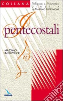 I pentecostali libro di Introvigne Massimo