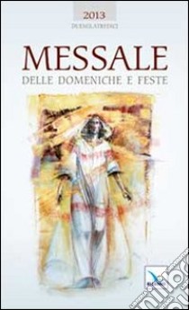 Messale delle domeniche e feste 2013 libro di Centro evangelizzazione e catechesi «don Bosco» (cur.)