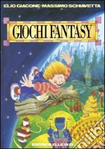 Giochi fantasy libro di Giacone Elio - Schiavetta Massimo
