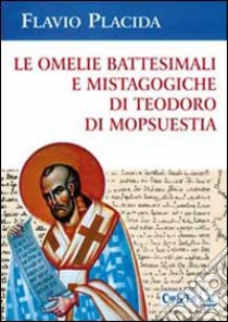 Le Omelie battesimali e mistagogiche di Teodoro di Mopsuestia libro