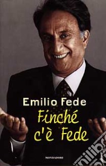 Finché c'è Fede libro di Fede Emilio