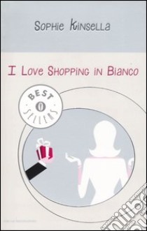 I love shopping in bianco libro di Kinsella Sophie