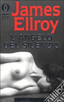 L'angelo del silenzio libro di Ellroy James