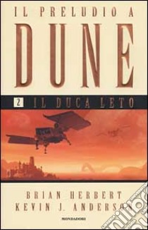 Il Preludio a Dune. Vol. 2: Il duca Leto libro di Anderson Kevin J. - Herbert Brian