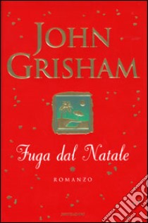Fuga dal Natale, Grisham John, Mondadori