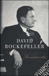 La mia vita libro di David Rockefeller