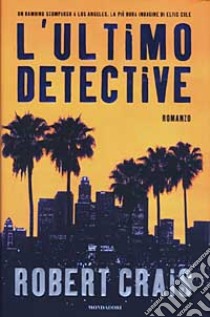 L'ultimo detective libro di Robert Crais