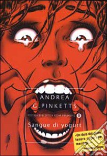 Sangue di yogurt libro di Pinketts Andrea G.