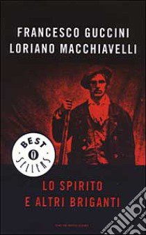 Lo spirito e altri briganti libro di Guccini Francesco; Macchiavelli Loriano
