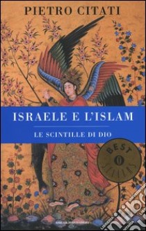 Israele e l'Islam. Le scintille di Dio libro di Citati Pietro