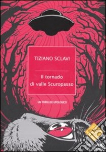 Il tornado di valle Scuropasso libro di Sclavi Tiziano
