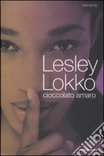Cioccolato amaro libro di Lokko Lesley