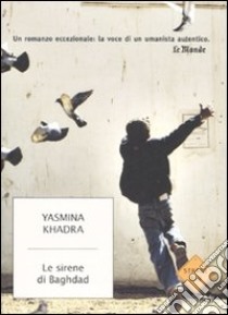 Le sirene di Baghdad libro di Khadra Yasmina