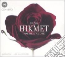 Poesie d'amore. Audiolibro. CD Audio. Con libro  di Hikmet Nazim