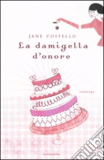 La damigella d'onore libro di Costello Jane