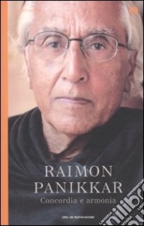 Concordia e armonia libro di Panikkar Raimon; Carrara Pavan M. (cur.)