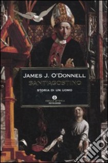 Sant'Agostino. Storia di un uomo libro di O'Donnell James J.