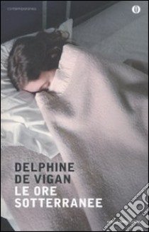 Le ore sotterranee libro di Vigan Delphine de