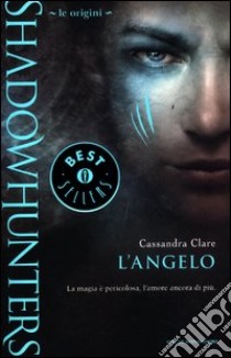 Le origini. L'angelo. Shadowhunters libro di Clare Cassandra