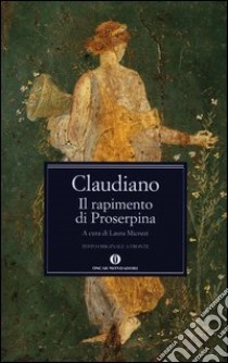 Il rapimento di Proserpina. Testo latino a fronte libro di Claudiano Claudio; Micozzi L. (cur.)