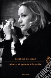 Niente si oppone alla notte libro di Vigan Delphine de