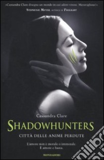 Città delle anime perdute. Shadowhunters libro di Clare Cassandra