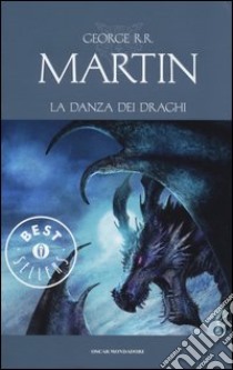 La danza dei draghi. Le Cronache del ghiaccio e del fuoco libro di Martin George R.