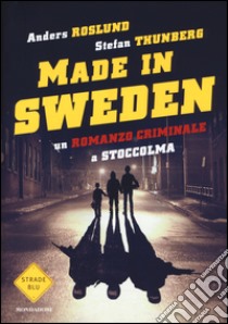 Un romanzo criminale a Stoccolma. Made in Sweden libro di Roslund Anders; Thunberg Stefan