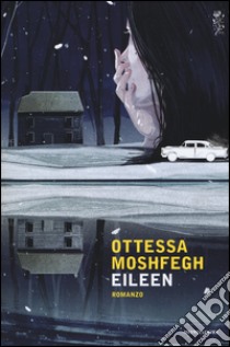Eileen libro di Moshfegh Ottessa